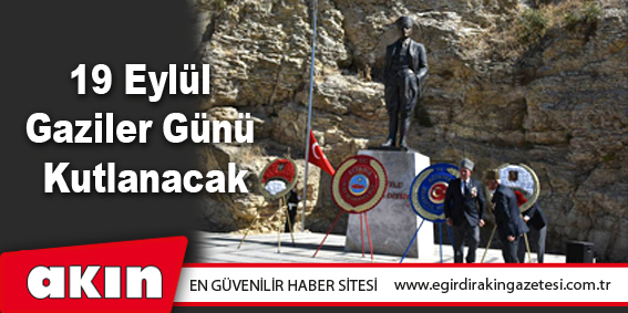 19 Eylül Gaziler Günü Kutlanacak
