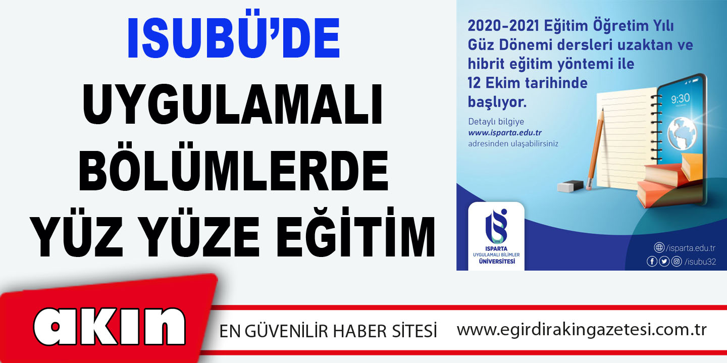 eğirdir haber,akın gazetesi,egirdir haberler,son dakika,ISUBÜ’DE Uygulamalı Bölümlerde Yüz Yüze Eğitim