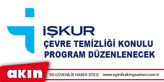 İŞKUR Çevre Temizliği Konulu Program Düzenlenecek