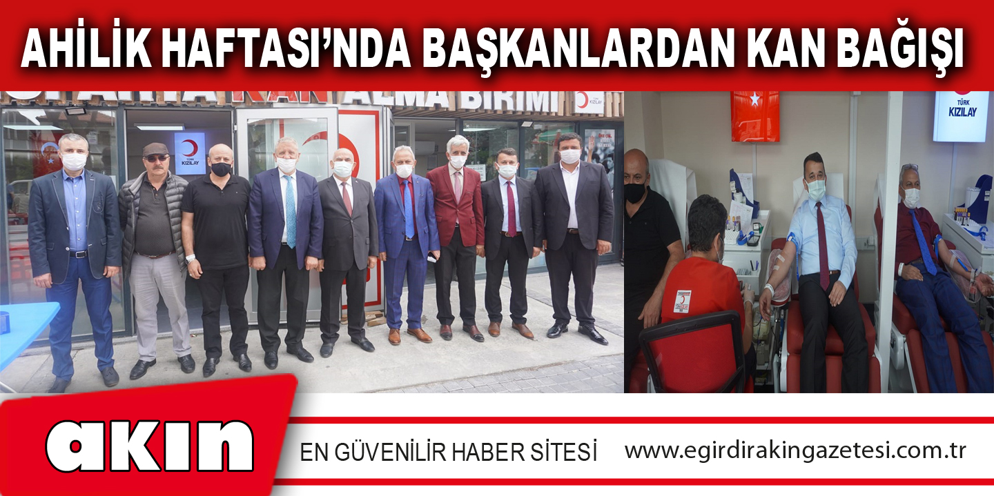 eğirdir haber,akın gazetesi,egirdir haberler,son dakika,AHİLİK HAFTASI’NDA BAŞKANLARDAN KAN BAĞIŞI