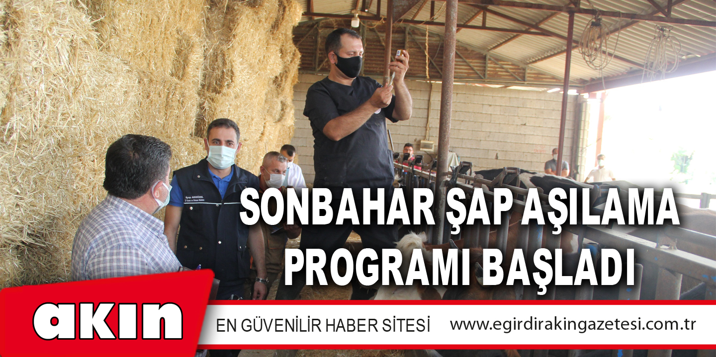 SONBAHAR ŞAP AŞILAMA PROGRAMI BAŞLADI