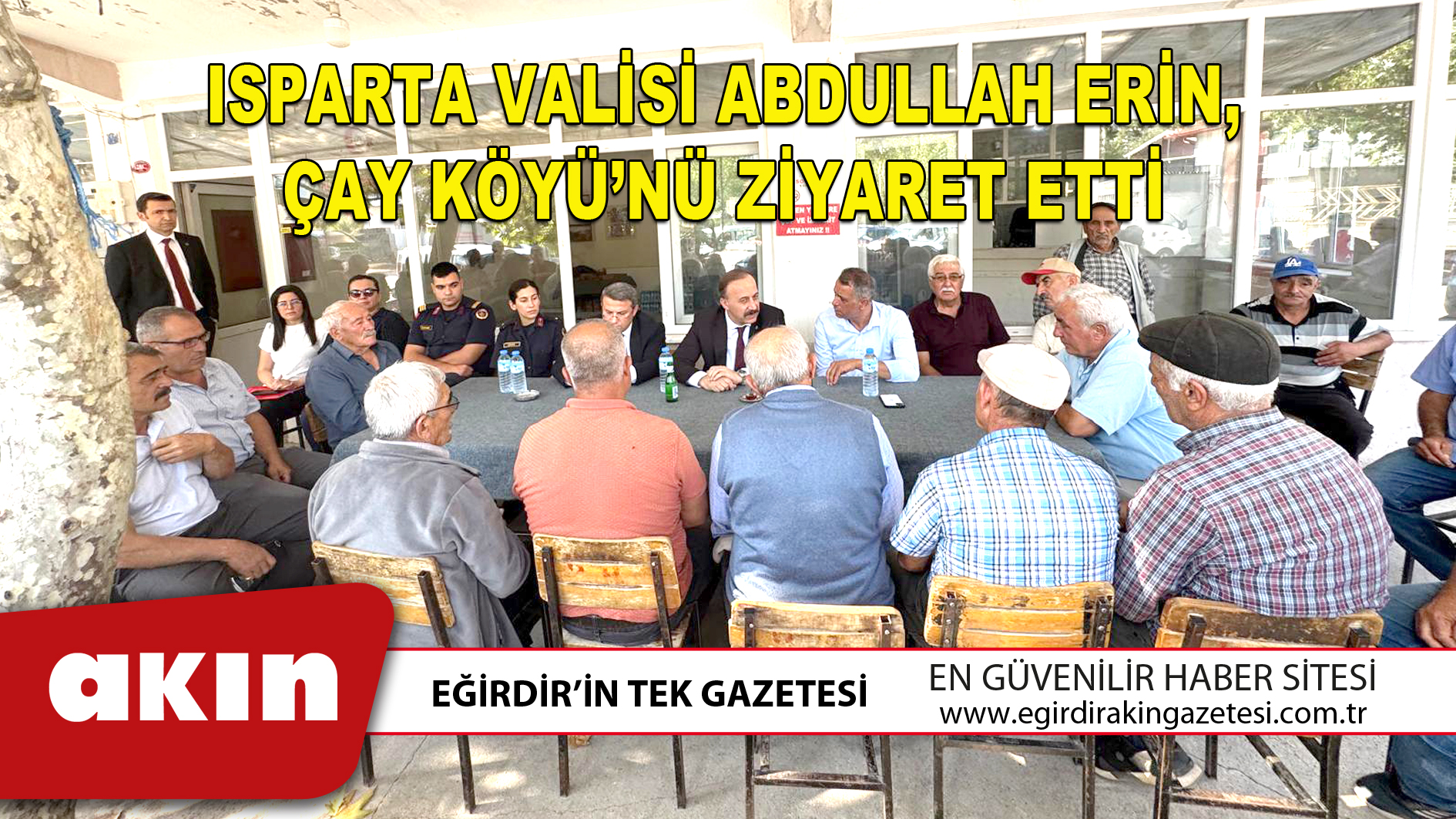 ISPARTA VALİSİ ABDULLAH ERİN ÇAY KÖYÜ’NÜ ZİYARET ETTİ