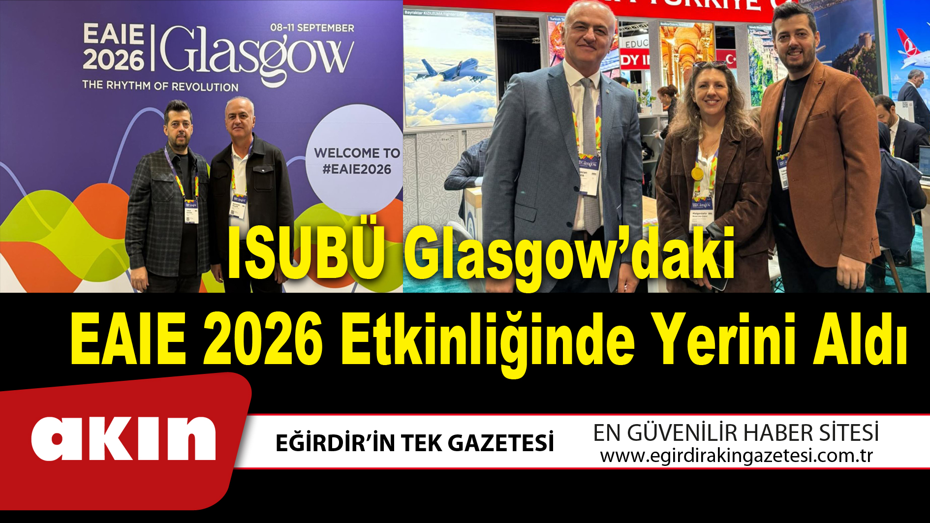 eğirdir haber,akın gazetesi,egirdir haberler,son dakika,ISUBÜ Glasgow’daki EAIE 2026 Etkinliğinde Yerini Aldı