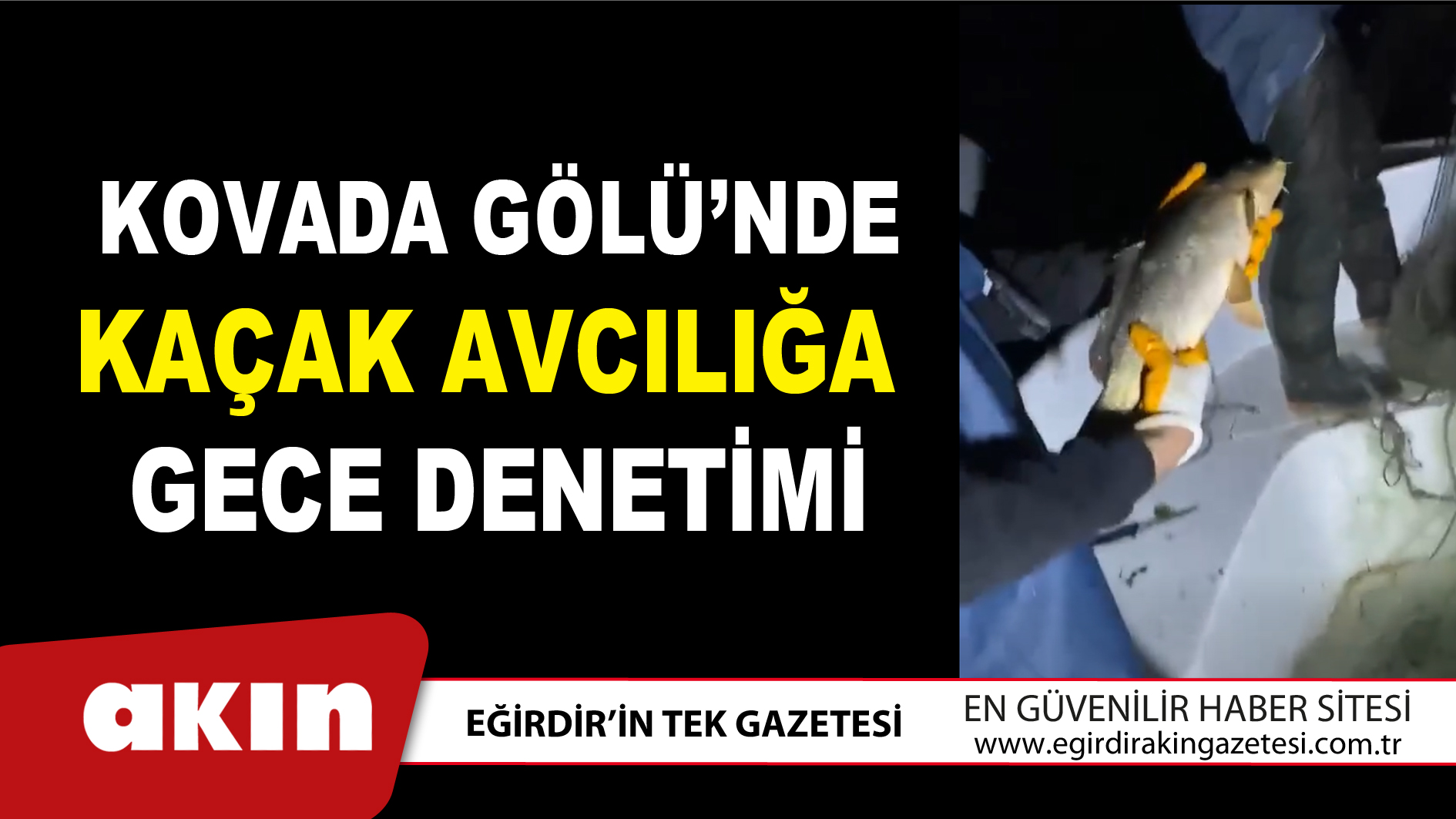 Kovada Gölü’nde Kaçak Avcılığa Gece Denetimi