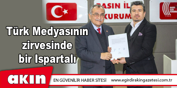 Türk Medyasının zirvesinde bir Ispartalı 