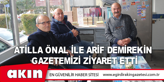 Atilla Önal İle Arif Demirekin  Gazetemizi Ziyaret Etti