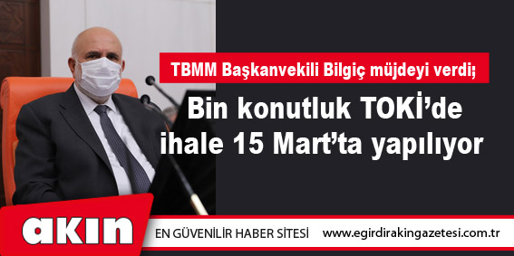 eğirdir haber,akın gazetesi,egirdir haberler,son dakika,TBMM Başkanvekili Bilgiç müjdeyi verdi;