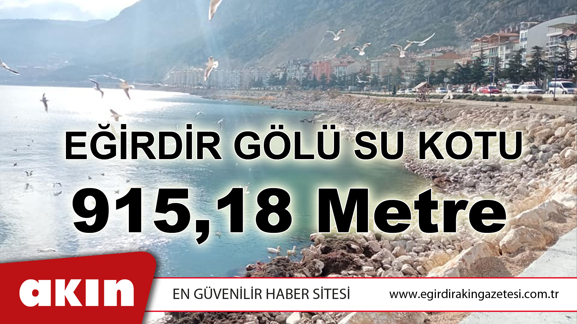 eğirdir haber,akın gazetesi,egirdir haberler,son dakika,EĞİRDİR GÖLÜ SU KOTU 915,18 METRE                                                        