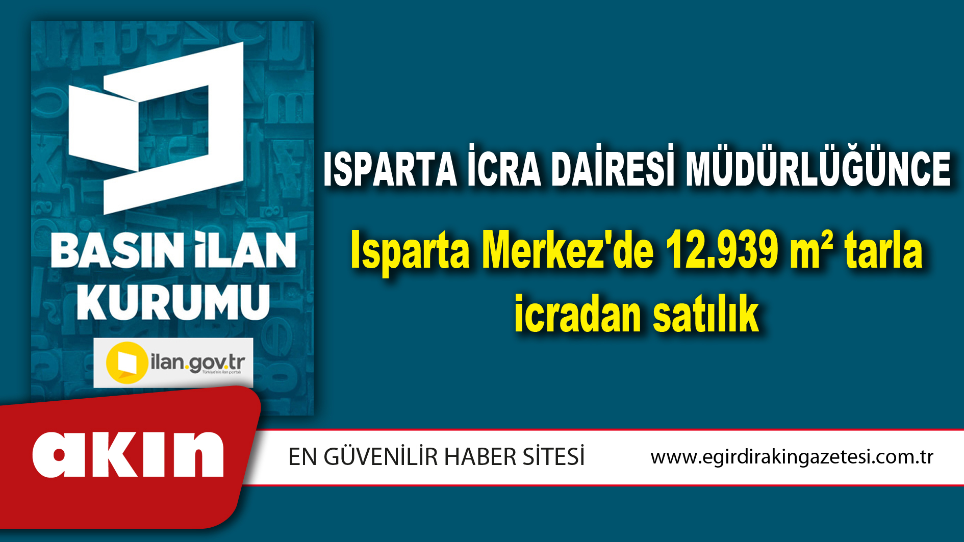 eğirdir haber,akın gazetesi,egirdir haberler,son dakika,Isparta İcra Dairesi Müdürlüğünce Isparta Merkez'de 12.939 m² tarla icradan satılık