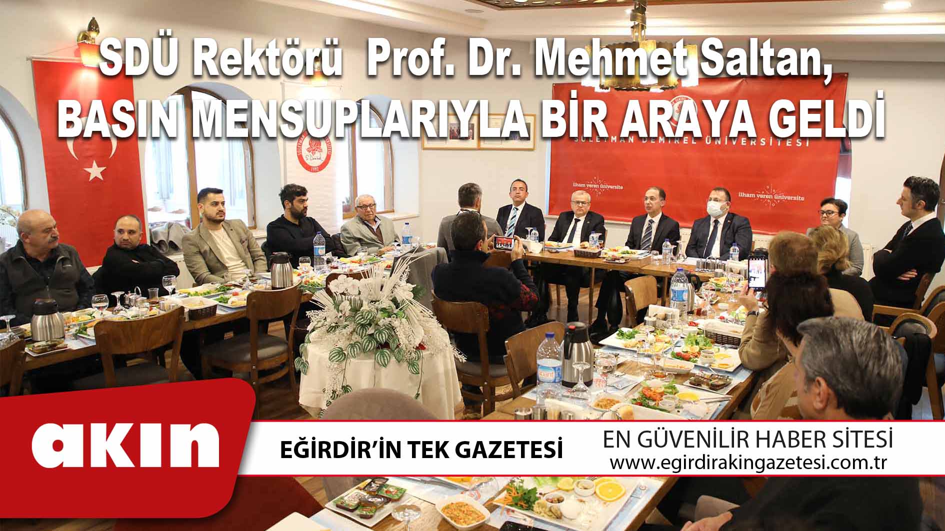 SDÜ Rektörü  Prof. Dr. Mehmet Saltan, Basın Mensuplarıyla Bir Araya Geldi