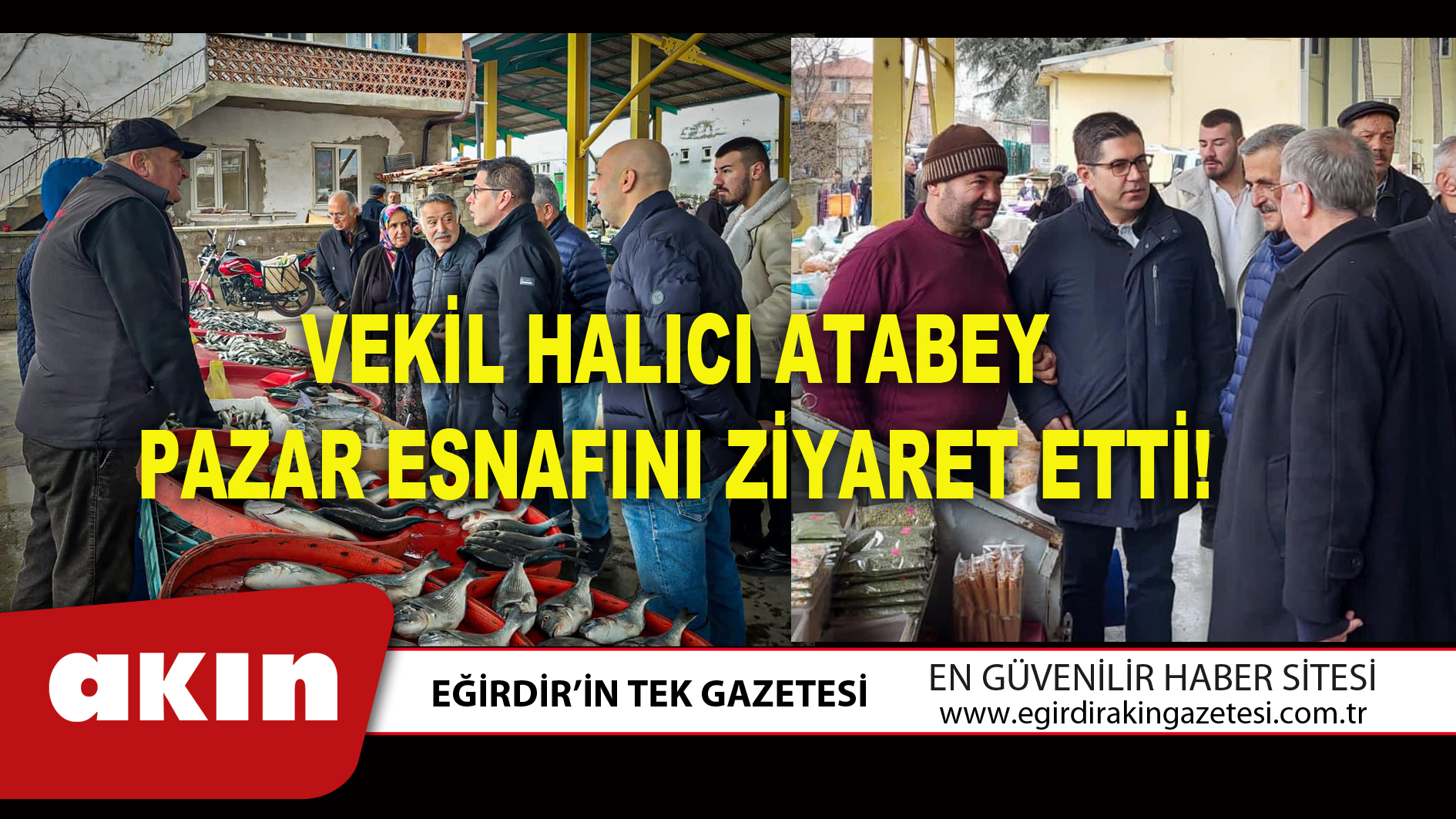 VEKİL HALICI ATABEY PAZAR ESNAFINI ZİYARET ETTİ!