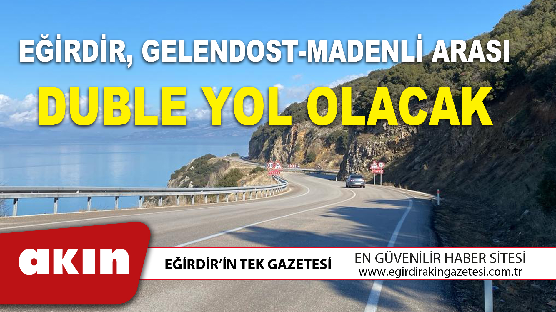 EĞİRDİR, GELENDOST-MADENLİ ARASI DUBLE YOL OLACAK