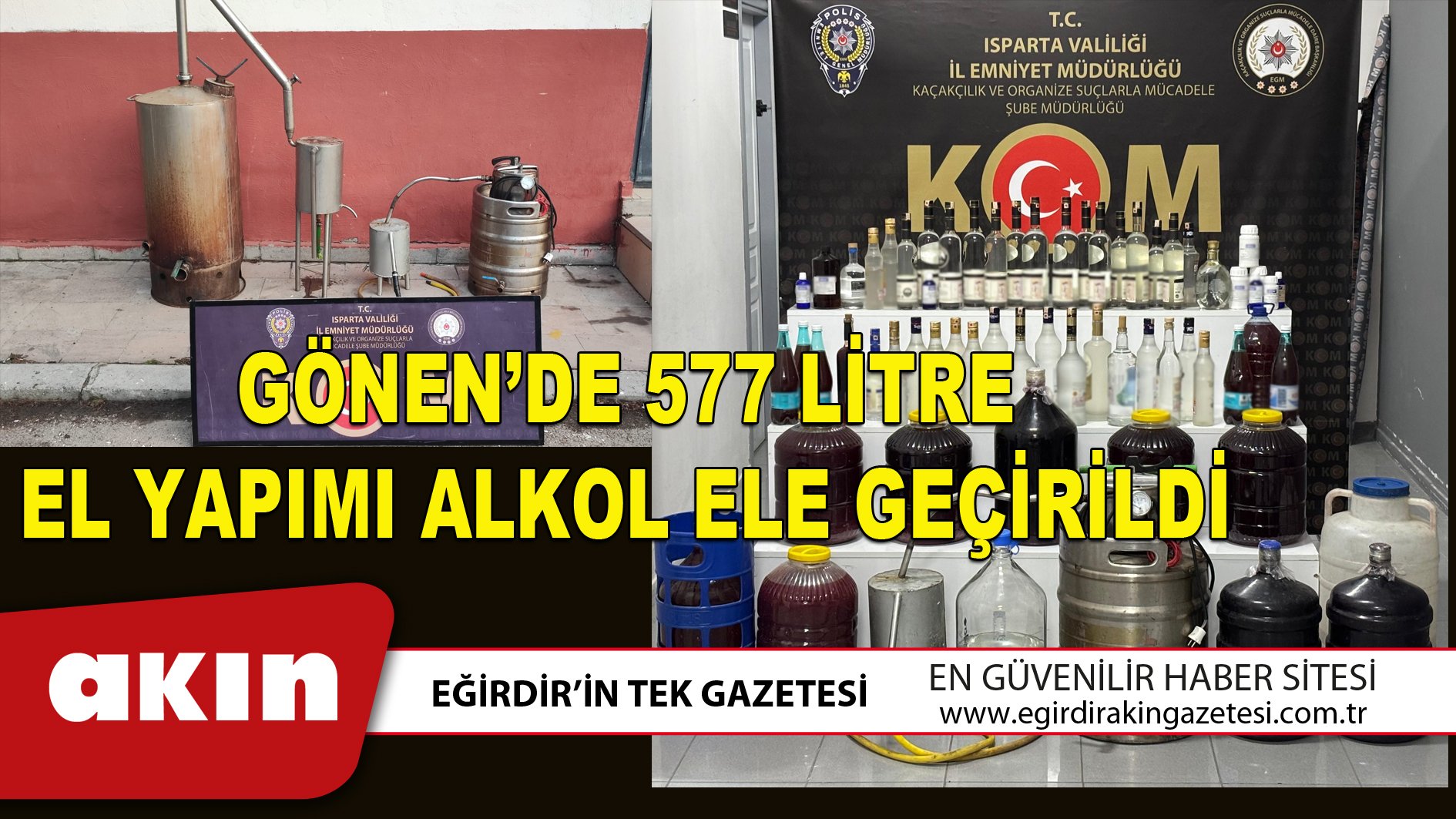 GÖNEN’DE 577 LİTRE EL YAPIMI ALKOL ELE GEÇİRİLDİ