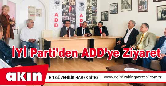 İYİ Parti’den ADD’ye Ziyaret
