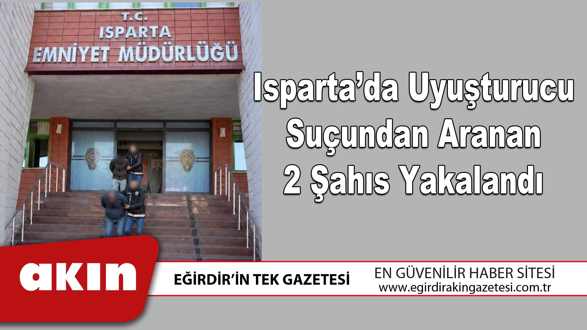Isparta’da Uyuşturucu Suçundan Aranan 2 Şahıs Yakalandı