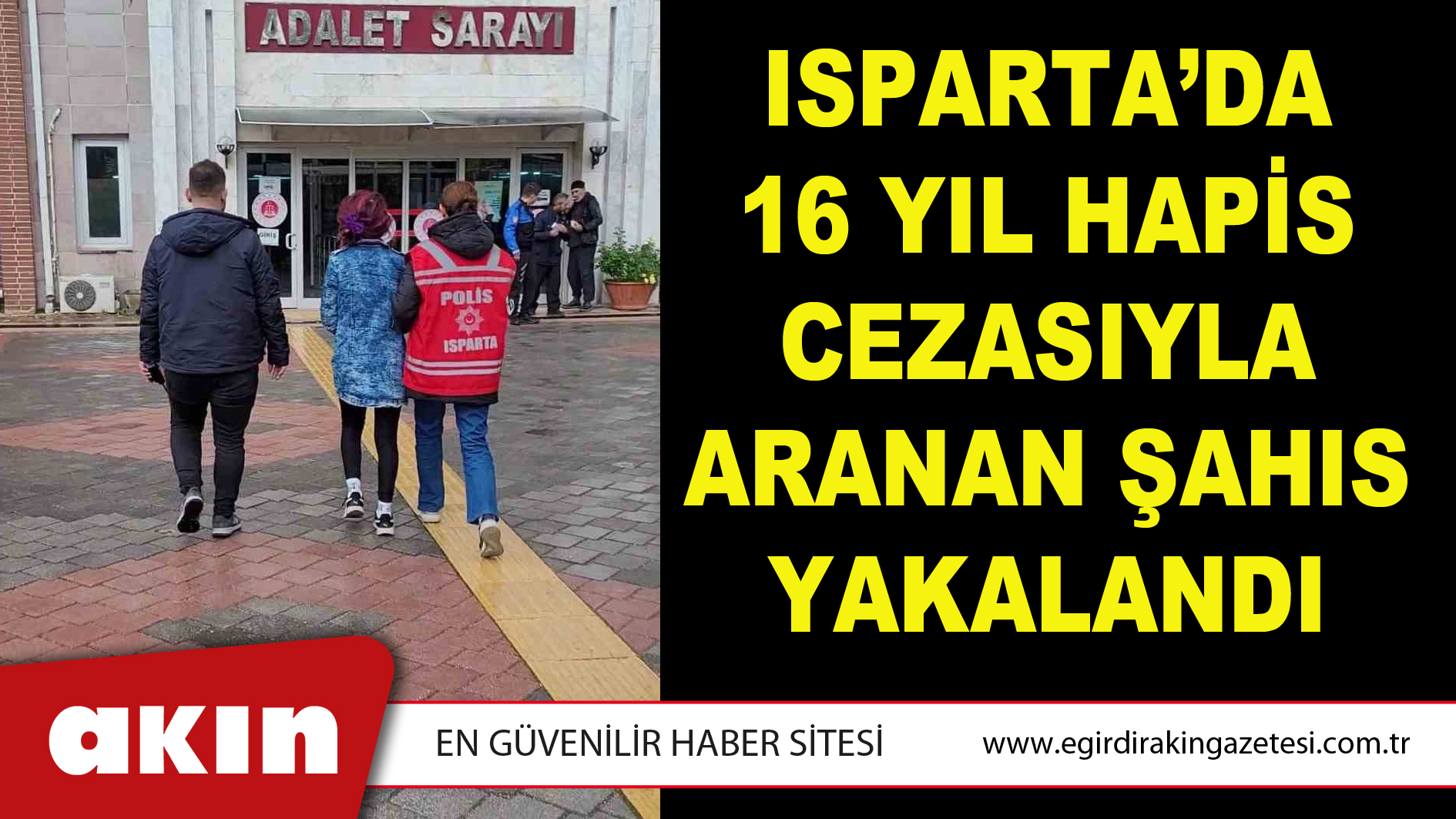 Isparta’da 16 yıl hapis cezasıyla aranan şahıs yakalandı