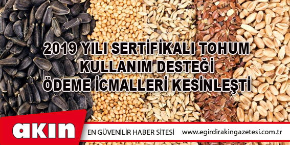 eğirdir haber,akın gazetesi,egirdir haberler,son dakika,2019 Yılı Sertifikalı Tohum Kullanım Desteği Ödeme İcmalleri Kesinleşti