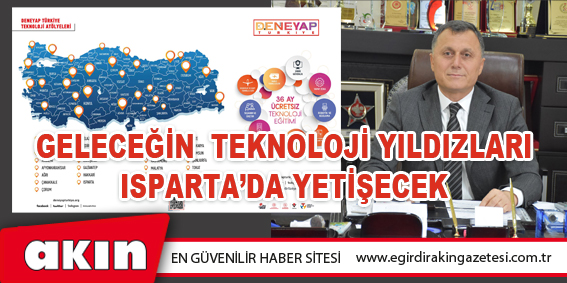 Geleceğin Teknoloji Yıldızları Isparta’da Yetişecek