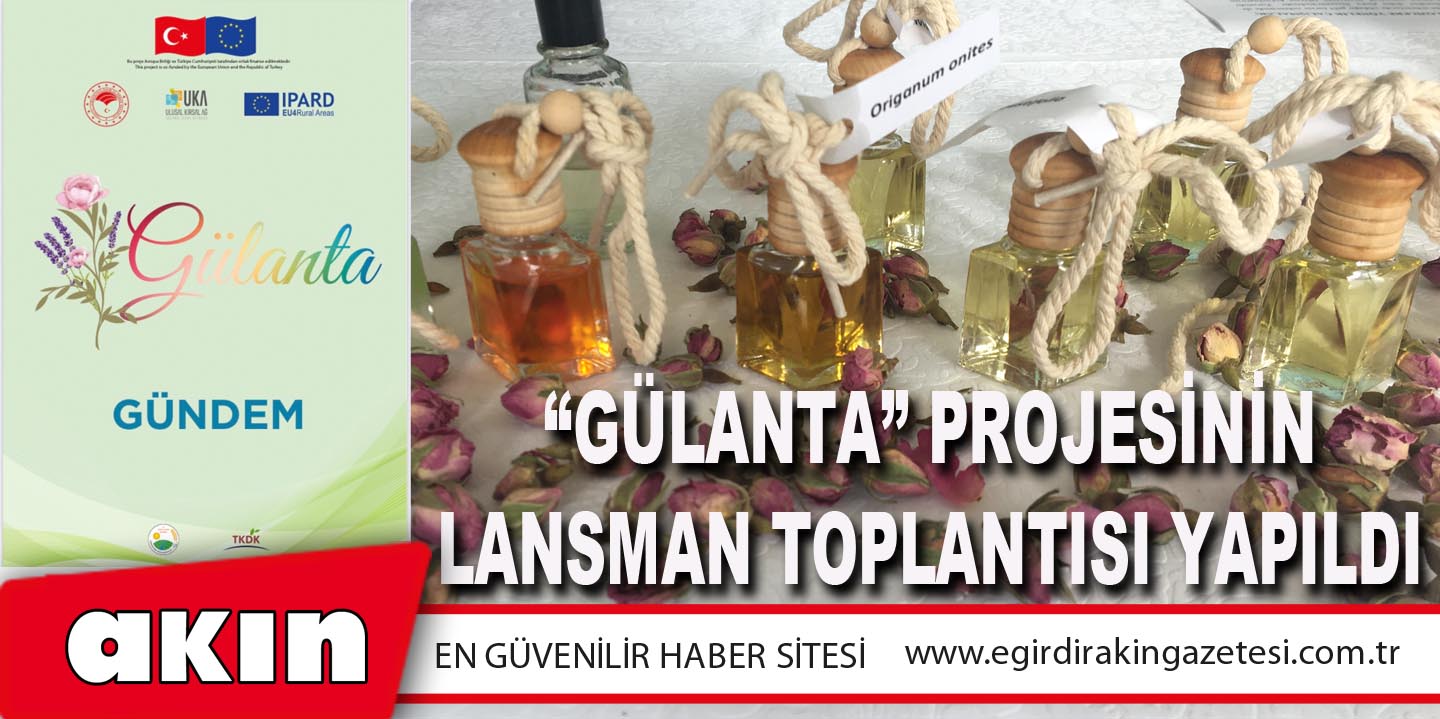 “GÜLANTA” Projesinin Lansman Toplantısı Yapıldı