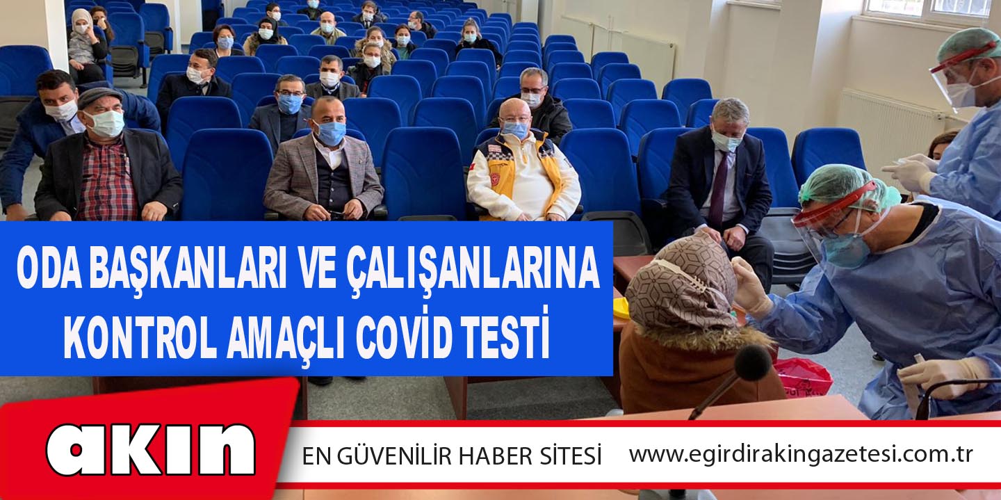 Oda Başkanları Ve Çalışanlarına Kontrol Amaçlı Covid Testi