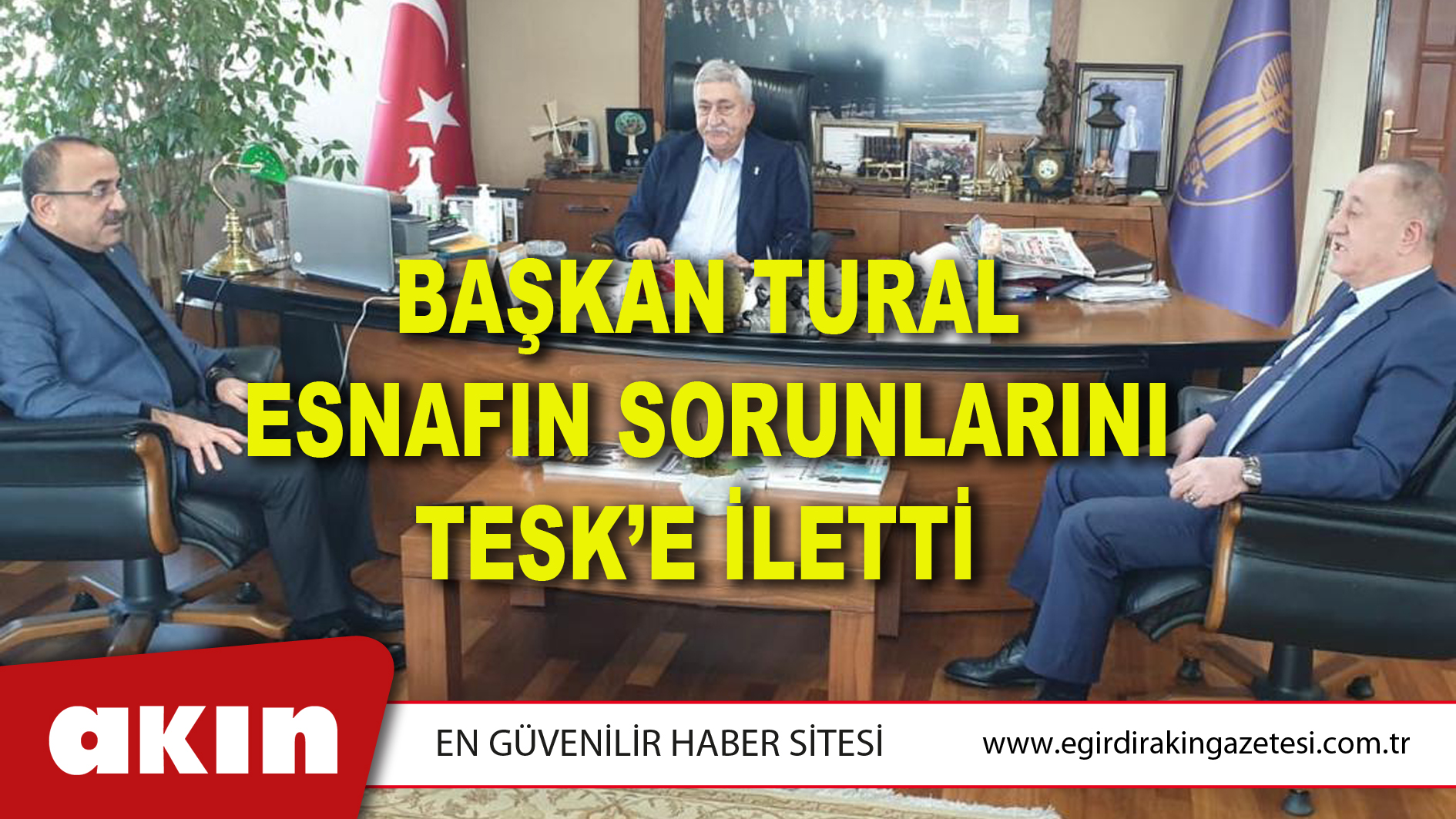 BAŞKAN TURAL ESNAFIN SORUNLARINI TESK’E İLETTİ