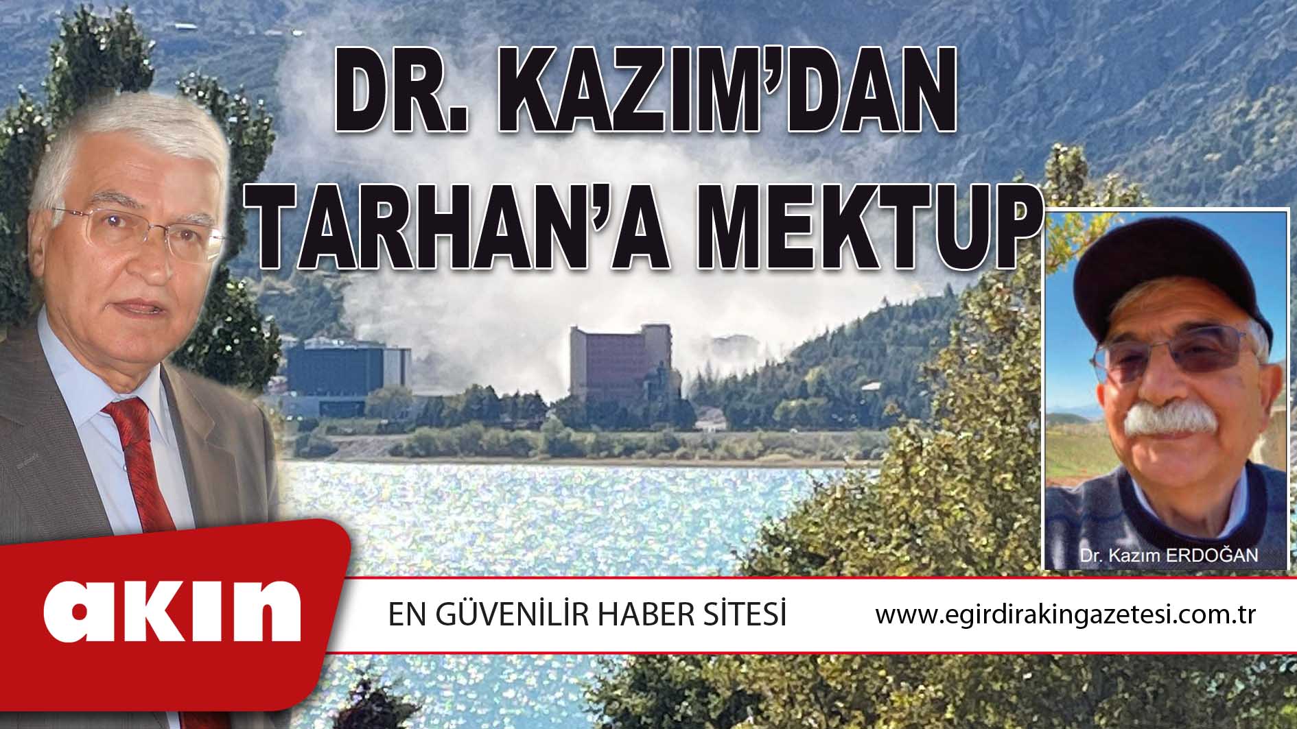 eğirdir haber,akın gazetesi,egirdir haberler,son dakika,DR.KAZIM’DAN TARHAN’A MEKTUP