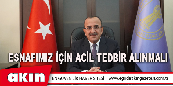 Esnafımız İçin Acil Tedbir Alınmalı