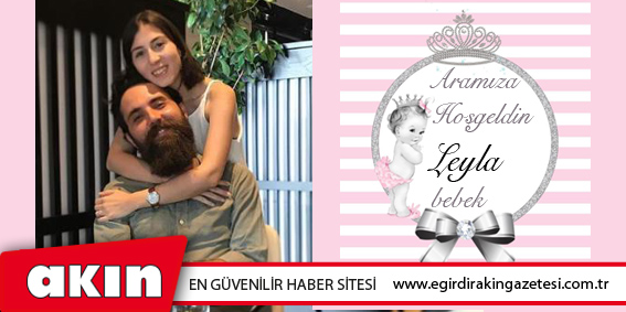 Aramıza Hoşgeldin Leyla bebek