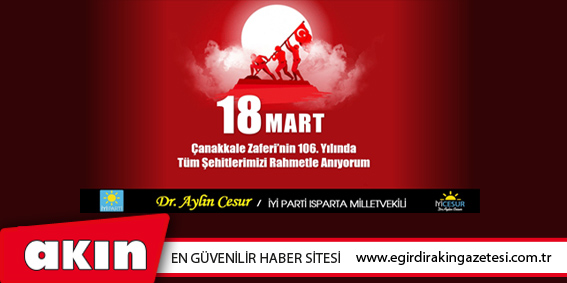 İyi Parti Isparta Milletvekili Dr. Aylin Cesur’un 18 Mart Şehitleri Anma Günü Ve Çanakkale Deniz Zaferi'nin 106. Yıl Dönümü Mesajı