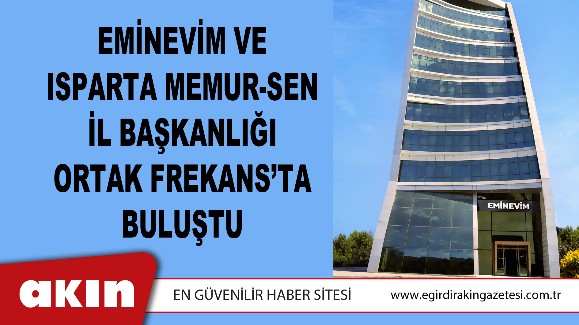 Eminevim ve Isparta Memur-Sen İl Başkanlığı Ortak Frekans’ta Buluştu