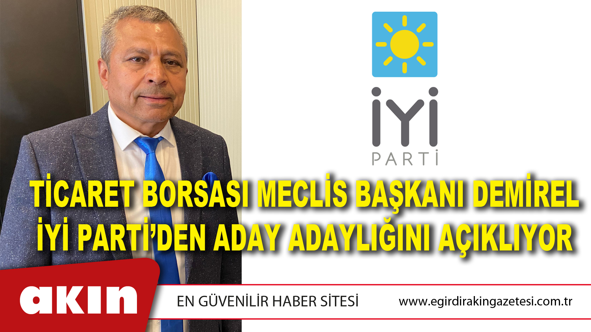 TİCARET BORSASI MECLİS BAŞKANI DEMİREL İYİ PARTİ’DEN ADAY ADAYLIĞINI AÇIKLIYOR