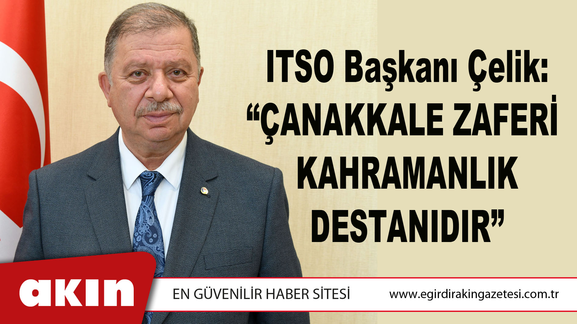ITSO Başkanı Çelik: “ÇANAKKALE ZAFERİ KAHRAMANLIK DESTANIDIR”