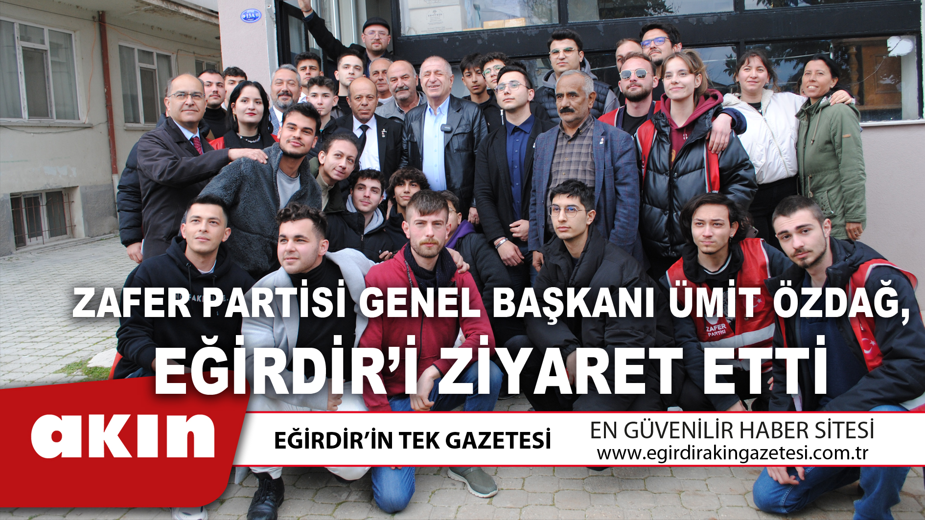 ZAFER PARTİSİ GENEL BAŞKANI ÜMİT ÖZDAĞ, EĞİRDİR’İ ZİYARET ETTİ