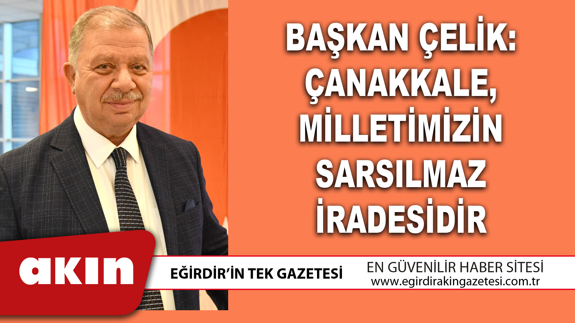 BAŞKAN ÇELİK ÇANAKKALE MİLLETİMİZİN SARSILMAZ İRADESİDİR