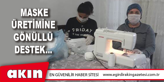 Maske Üretimine Gönüllü Destek... 