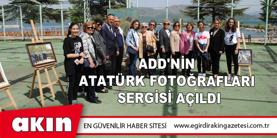 eğirdir haber,akın gazetesi,egirdir haberler,son dakika,ADD'NİN ATATÜRK FOTOĞRAFLARI SERGİSİ AÇILDI