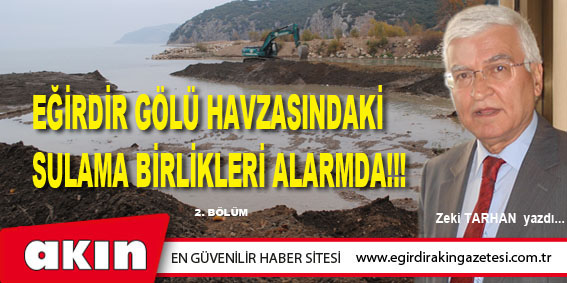 EĞİRDİR GÖLÜ HAVZASINDAKİ  SULAMA BİRLİKLERİ ALARMDA!!! (2. Bölüm)