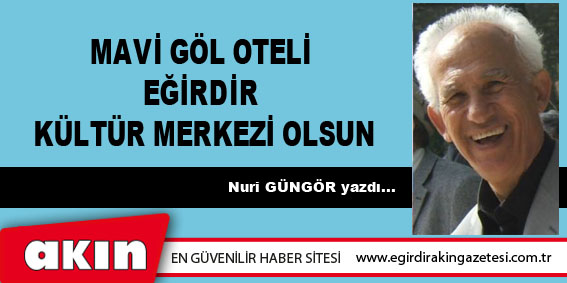 MAVİ GÖL OTELİ EĞİRDİR KÜLTÜR MERKEZİ OLSUN