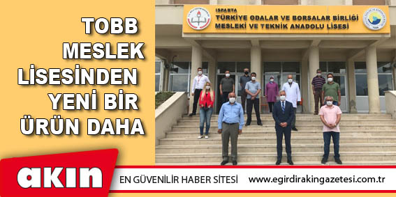 eğirdir haber,akın gazetesi,egirdir haberler,son dakika,TOBB Meslek Lisesinden Yeni Bir Ürün Daha