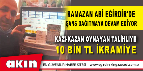 Ramazan Abi Eğirdir'de Şans Dağıtmaya Devam Ediyor 