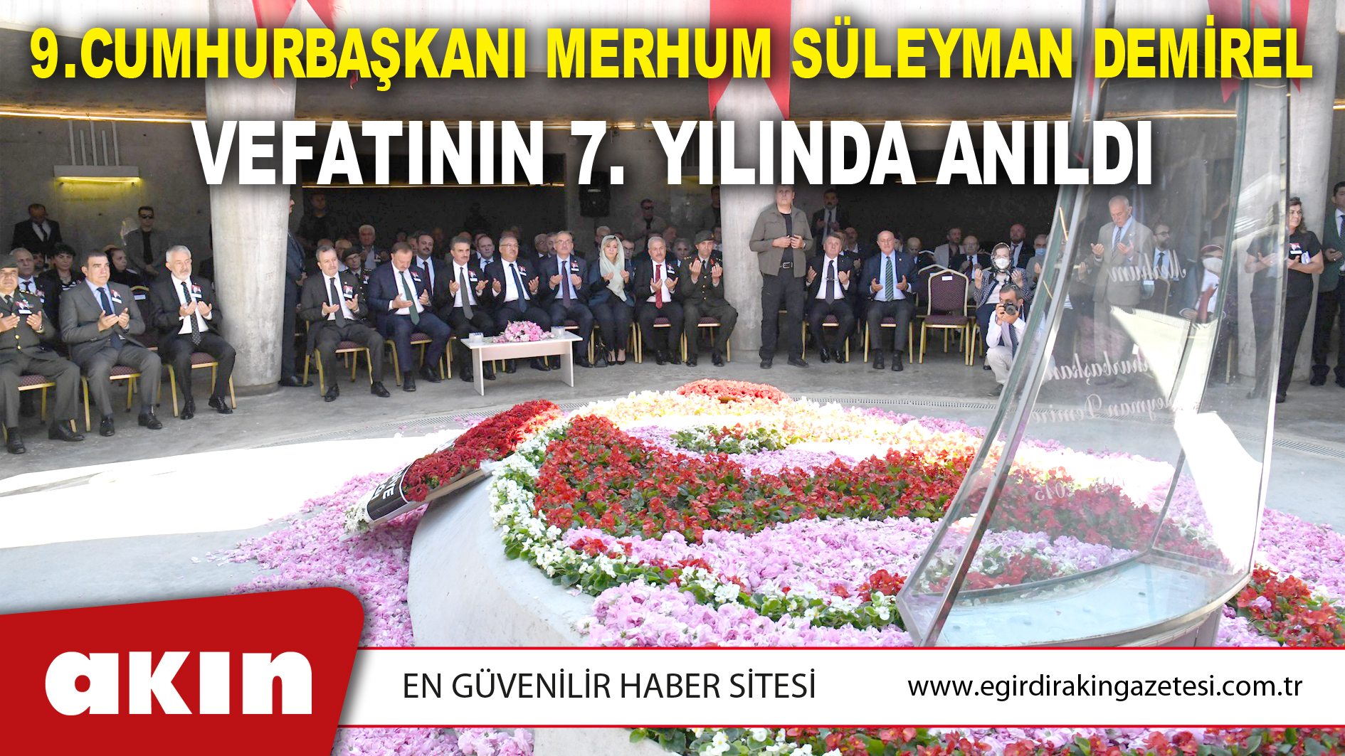9.CUMHURBAŞKANI MERHUM SÜLEYMAN DEMİREL VEFATININ 7. YILINDA ANILDI