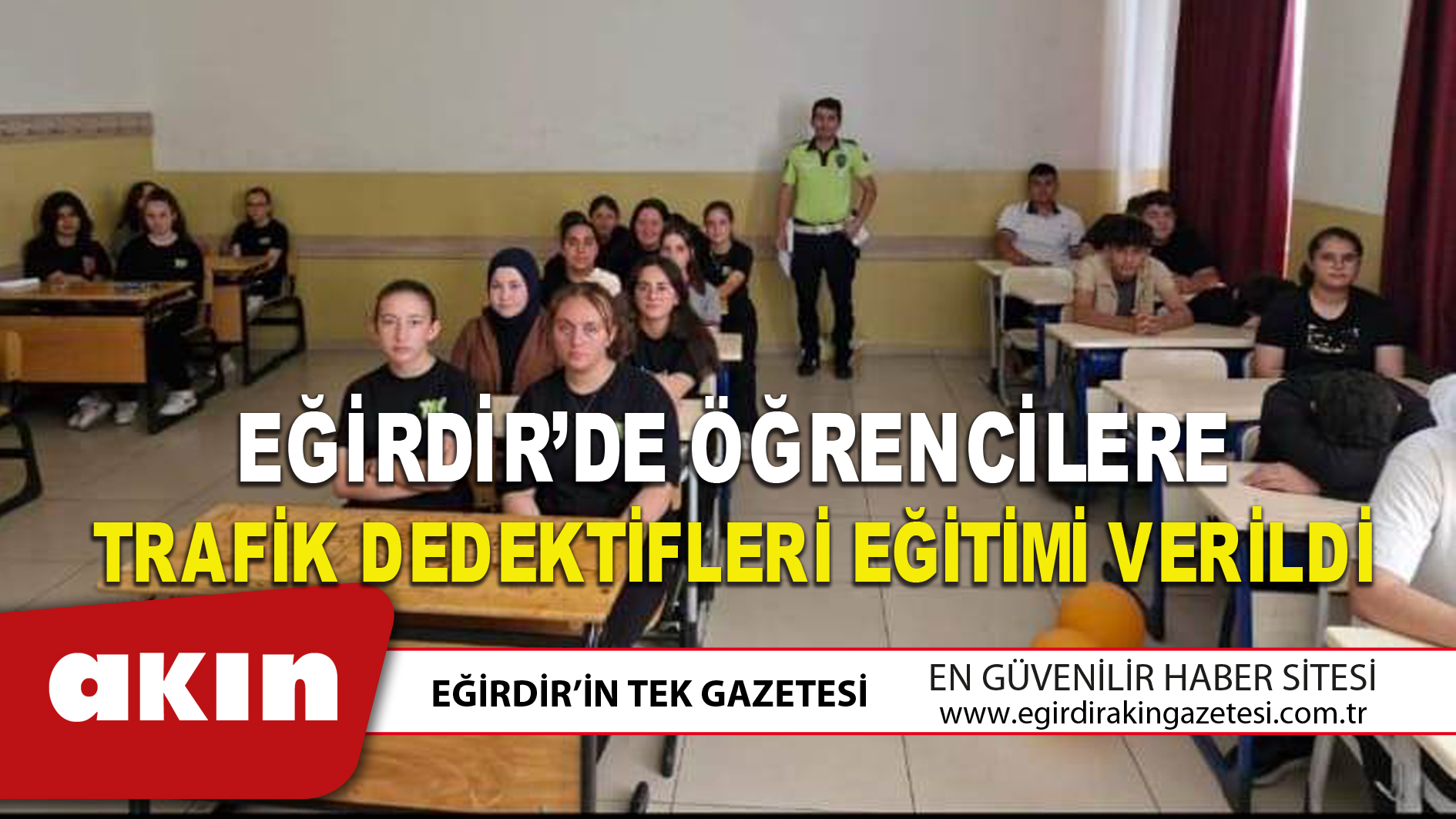 EĞİRDİR’DE ÖĞRENCİLERE TRAFİK DEDEKTİFLERİ EĞİTİMİ VERİLDİ