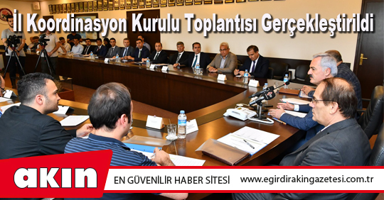 İl Koordinasyon Kurulu Toplantısı Gerçekleştirildi