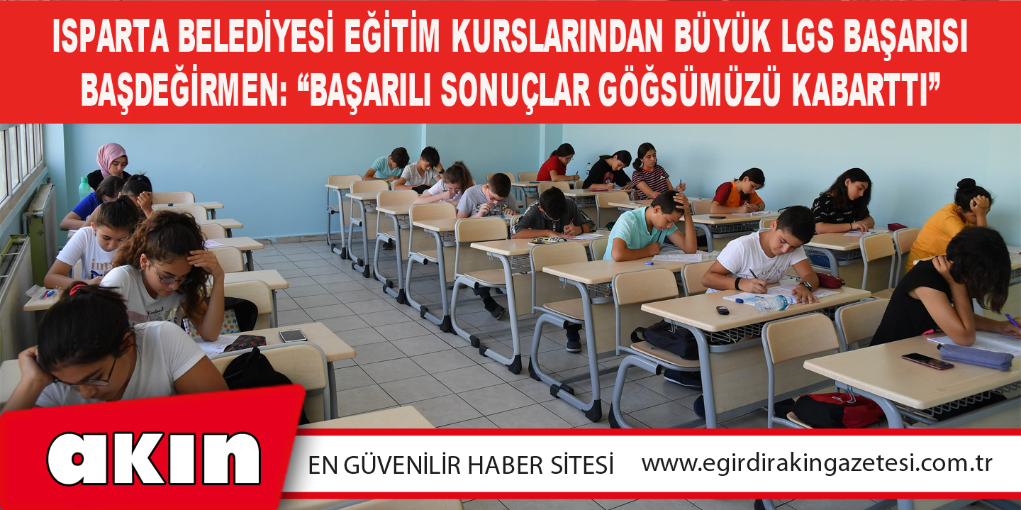 eğirdir haber,akın gazetesi,egirdir haberler,son dakika,Isparta Belediyesi Eğitim Kurslarından büyük LGS başarısı