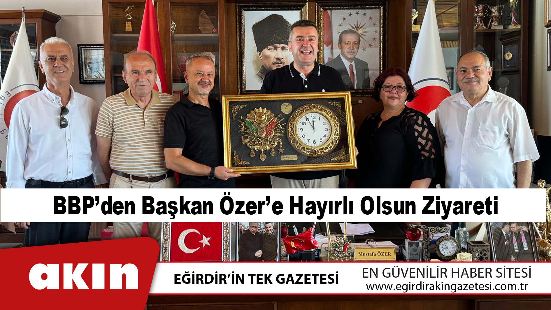 eğirdir haber,akın gazetesi,egirdir haberler,son dakika,BBP’den Başkan Özer’e Hayırlı Olsun Ziyareti