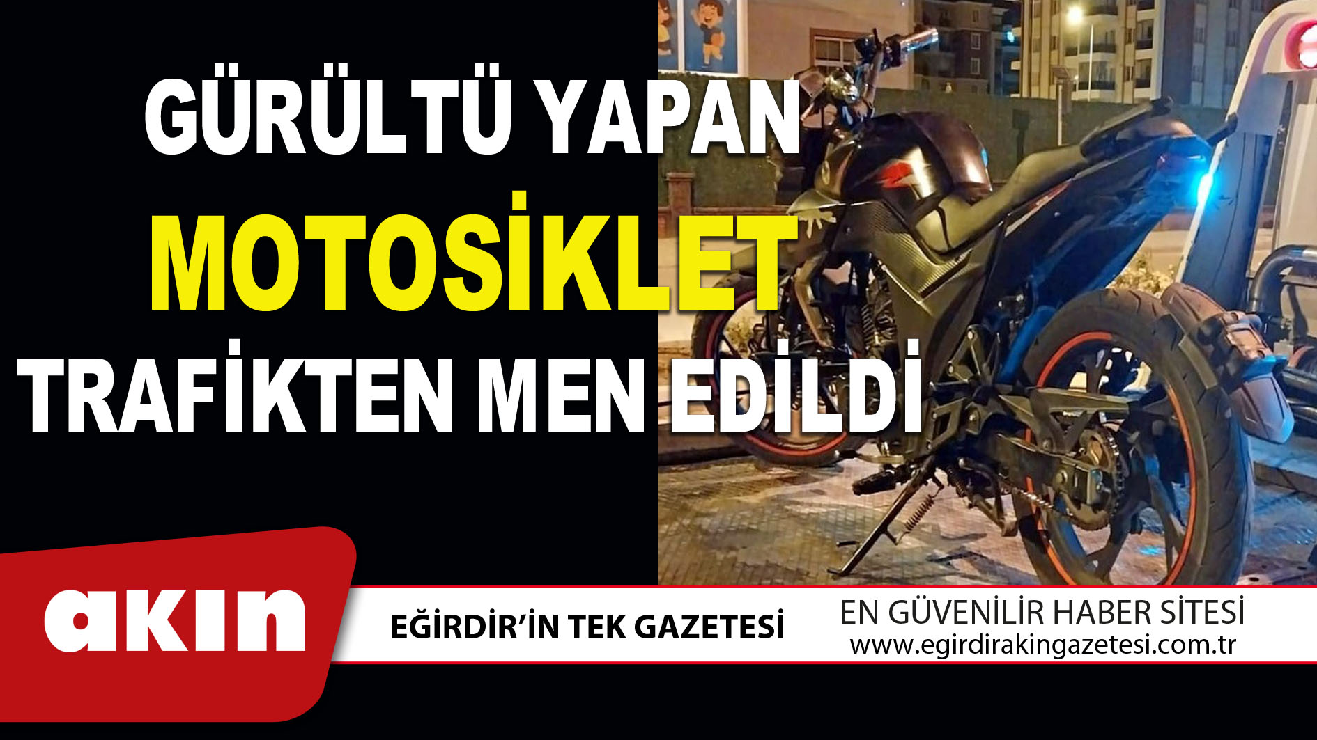 GÜRÜLTÜ YAPAN MOTOSİKLET TRAFİKTEN MEN EDİLDİ