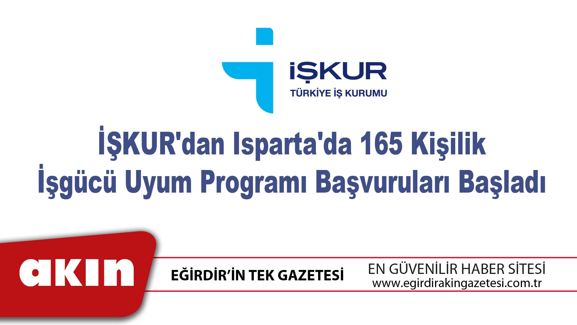 eğirdir haber,akın gazetesi,egirdir haberler,son dakika,İŞKUR'dan Isparta'da 165 Kişilik İşgücü Uyum Programı Başvuruları Başladı