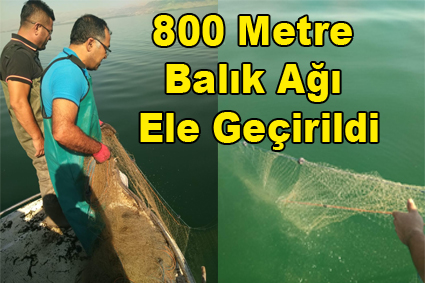 800 Metre Balık Ağı Ele Geçirildi
