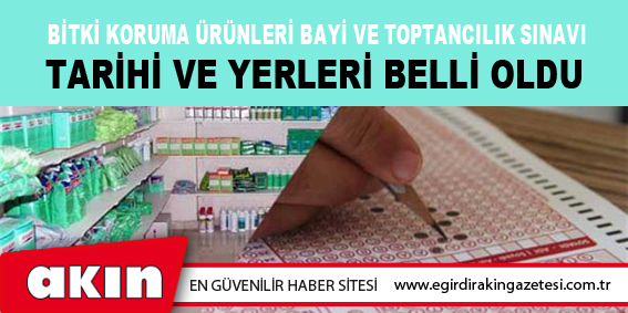 Bitki Koruma Ürünleri Bayi Ve Toptancılık Sınavı Tarihi Ve Yerleri Belli Oldu