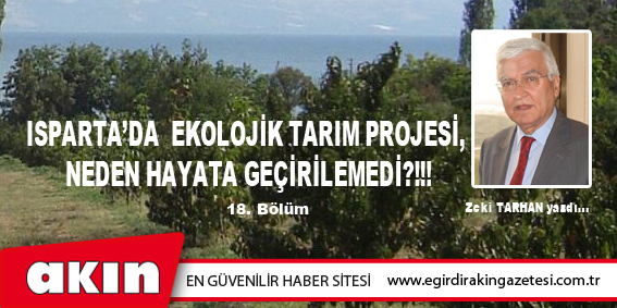 ISPARTA’DA  EKOLOJİK TARIM PROJESİ,  NEDEN HAYATA GEÇİRİLEMEDİ?!!! (18. Bölüm)